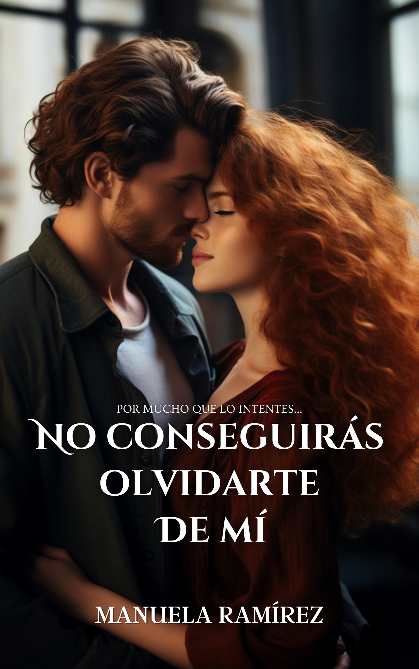 No conseguirás olvidarte de mí (Conseguirás enamorarte II)